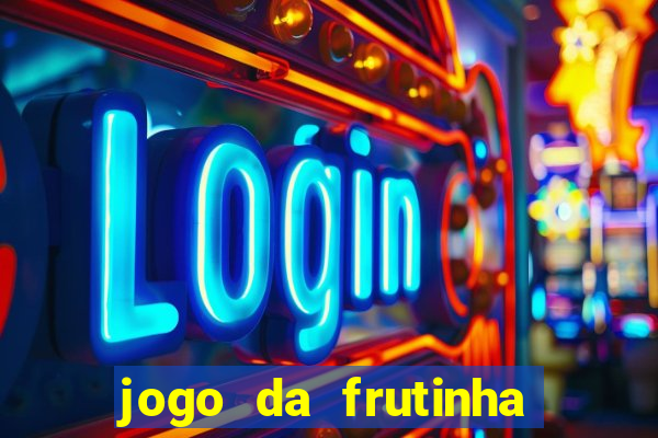 jogo da frutinha para ganhar dinheiro